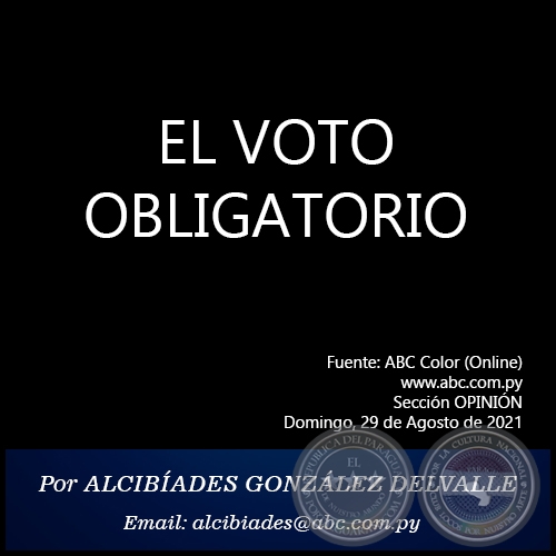 EL VOTO OBLIGATORIO - Por  ALCIBÍADES GONZÁLEZ DELVALLE - Domingo, 29 de Agosto de 2021